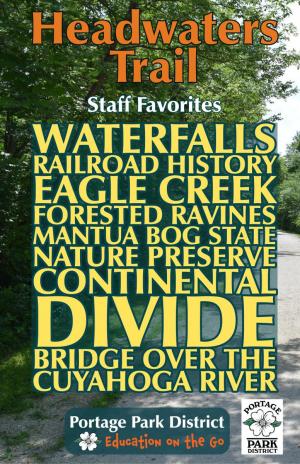Headwaters Trail Staff Favorites waterfalls railroad history eagle creek wooded ravines mantua bog state nature preserve continental divide bridge over cuyahoga river